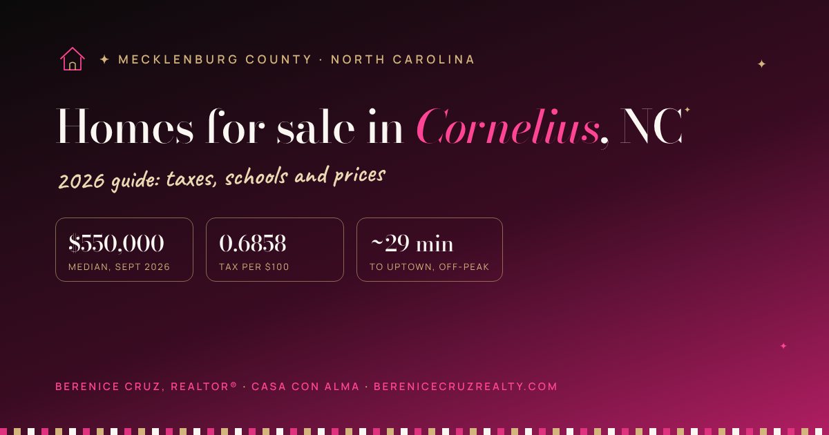 Homes for sale in Cornelius, NC: 2026 guide by Berenice Cruz, bilingual Realtor® — median price, taxes and drive to Uptown