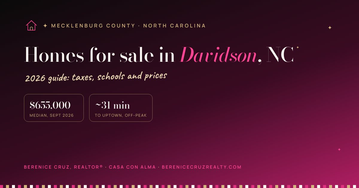 Homes for sale in Davidson, NC: 2026 guide by Berenice Cruz, bilingual Realtor® — median price, taxes and drive to Uptown