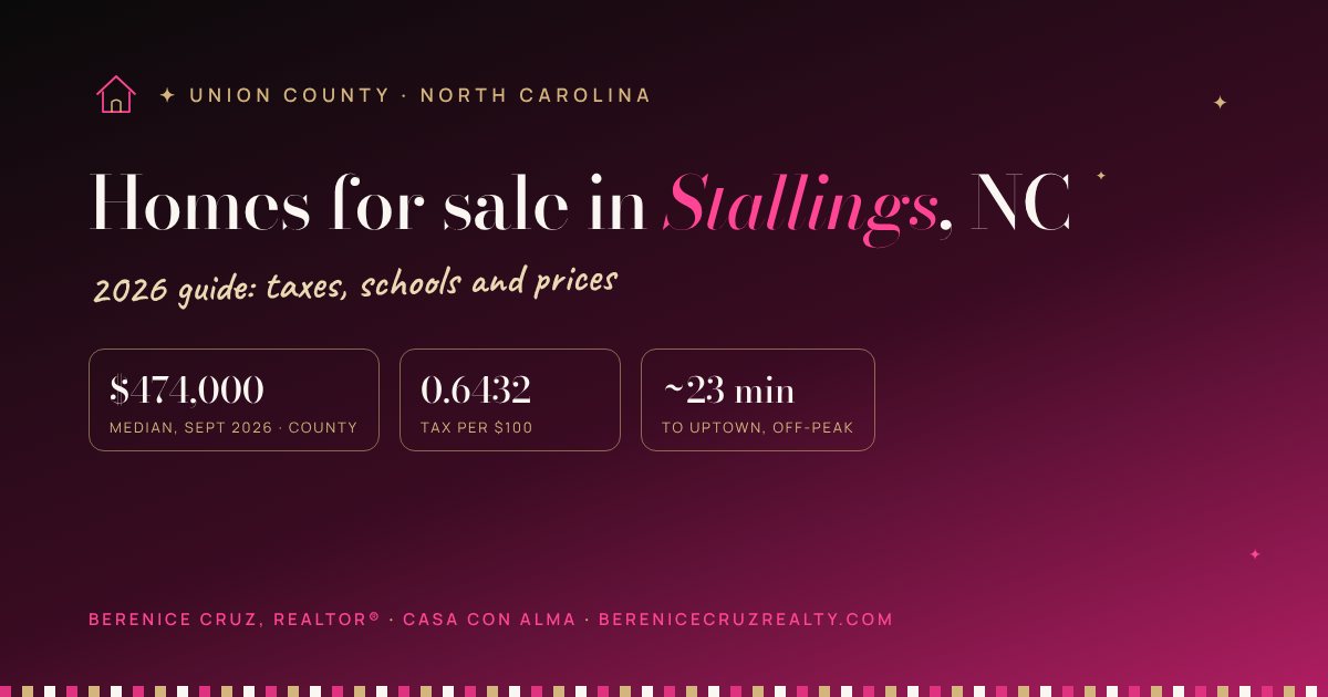 Homes for sale in Stallings, NC: 2026 guide by Berenice Cruz, bilingual Realtor® — median price, taxes and drive to Uptown