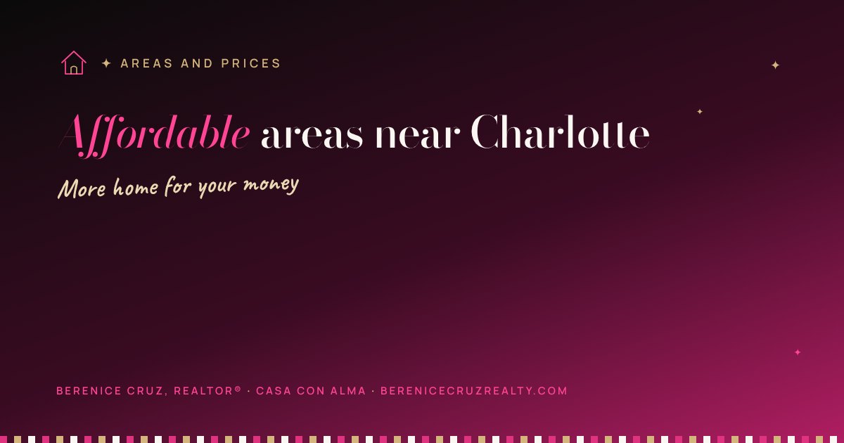 Casa con Alma · Affordable areas near Charlotte — article by Berenice Cruz, bilingual Realtor® in Charlotte NC