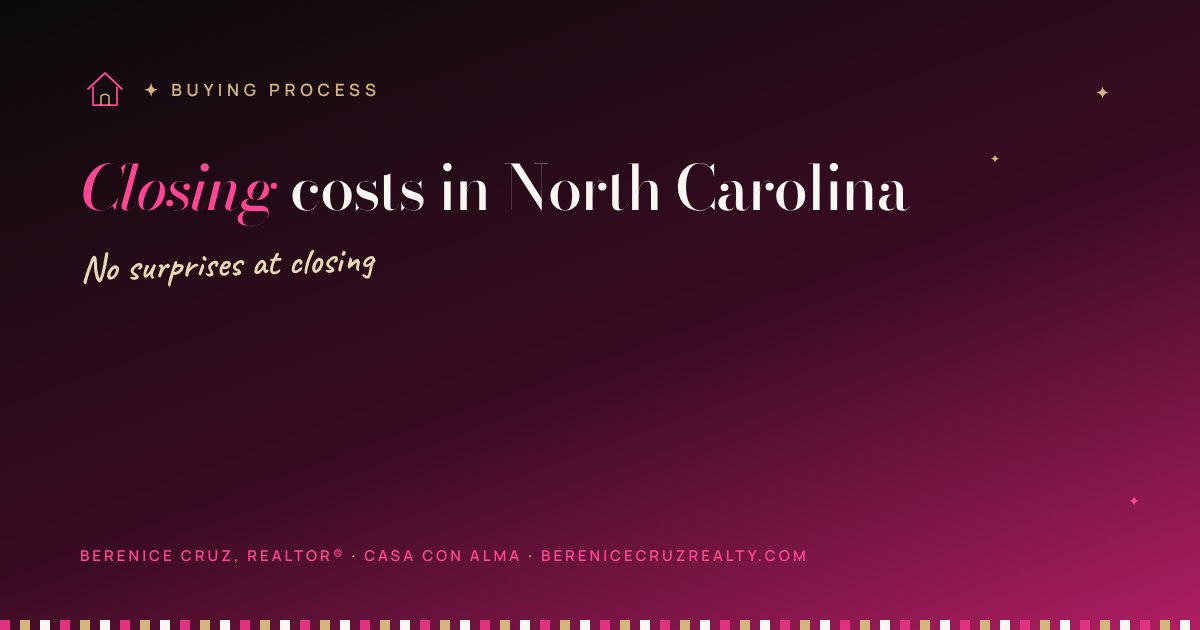 Casa con Alma · Closing costs in North Carolina — article by Berenice Cruz, bilingual Realtor® in Charlotte NC