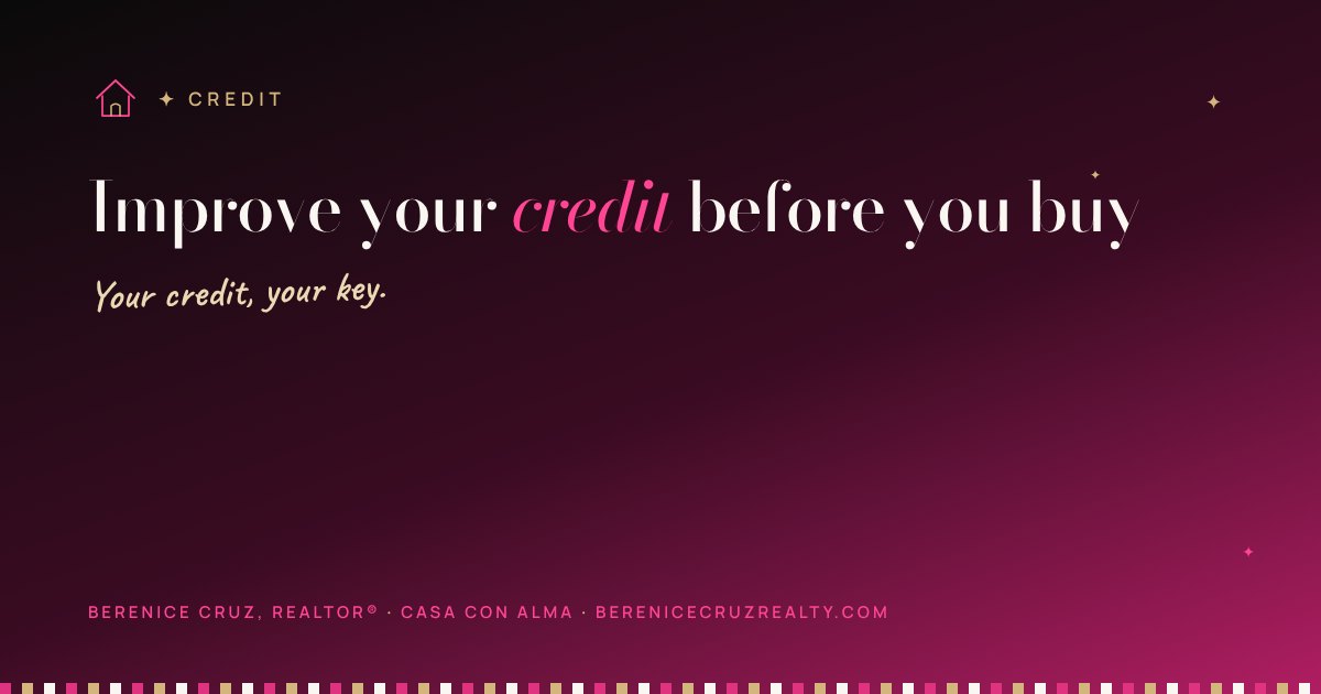 Casa con Alma · Improve your credit before you buy — article by Berenice Cruz, bilingual Realtor® in Charlotte NC