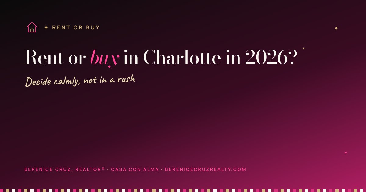 Casa con Alma · Rent or buy in Charlotte in 2026? — article by Berenice Cruz, bilingual Realtor® in Charlotte NC